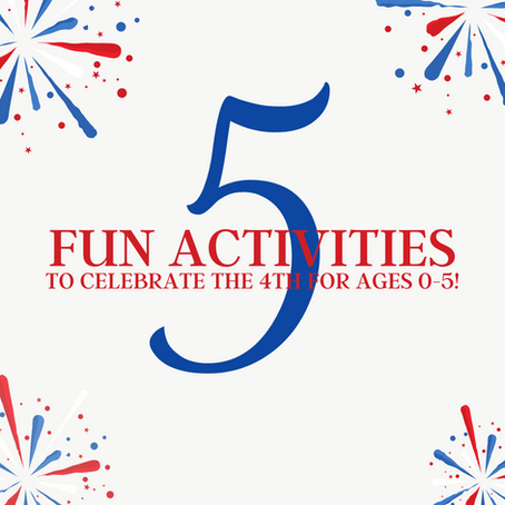5 Fun Activities to Celebrate the 4th for Ages 0-5!