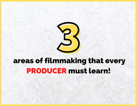 3 Areas Of Filmmaking That Every Producer Must Learn!