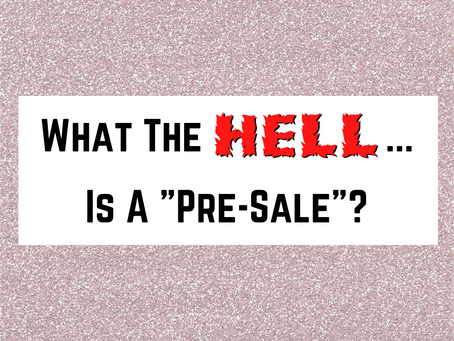 What The Hell Is A Pre-Sale?