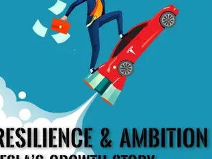 Resilience and Ambition: Tesla’s Growth Story