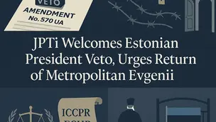 🕊️ JPTi Welcomes Presidential Veto in Estonia and Calls for Restoration of Metropolitan Evgenii’s Rights