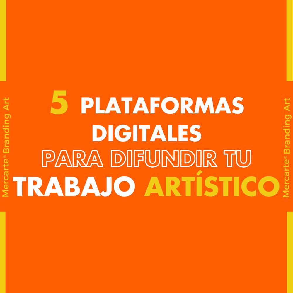 5 plataformas digitales para difundir tu trabajo artístico.