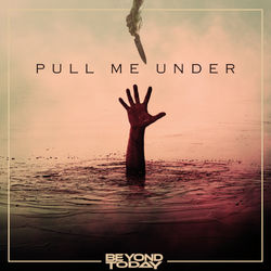 Beyond Today Pull Me Under Artwork