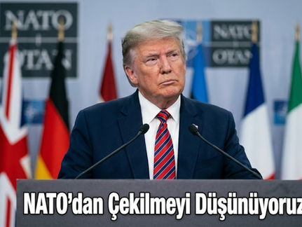Trump’tan Şok Açıklama: “NATO’dan Çekilmeyi Düşünüyoruz”