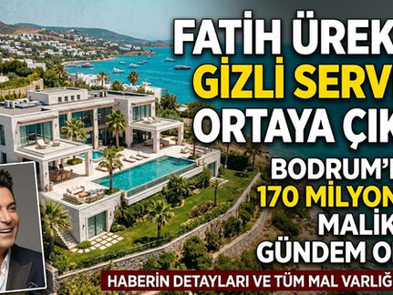 Fatih Ürek’in Mal Varlığı Ortaya Çıktı: Bodrum’daki 170 Milyonluk Malikâne Gündem Oldu