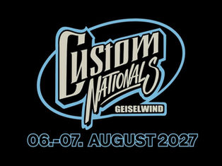 Custom Nationals 2027 in Geiselwind (D) am Freitag, 06.08.2027, ab 10:00 Uhr, und Samstag, 07.08.2027
