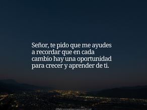 Que esta noche puedas confiar en los cambios que llegan a tu vida