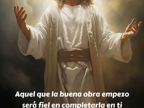 Aquel que la buena obra empezó será fiel en completarla en ti