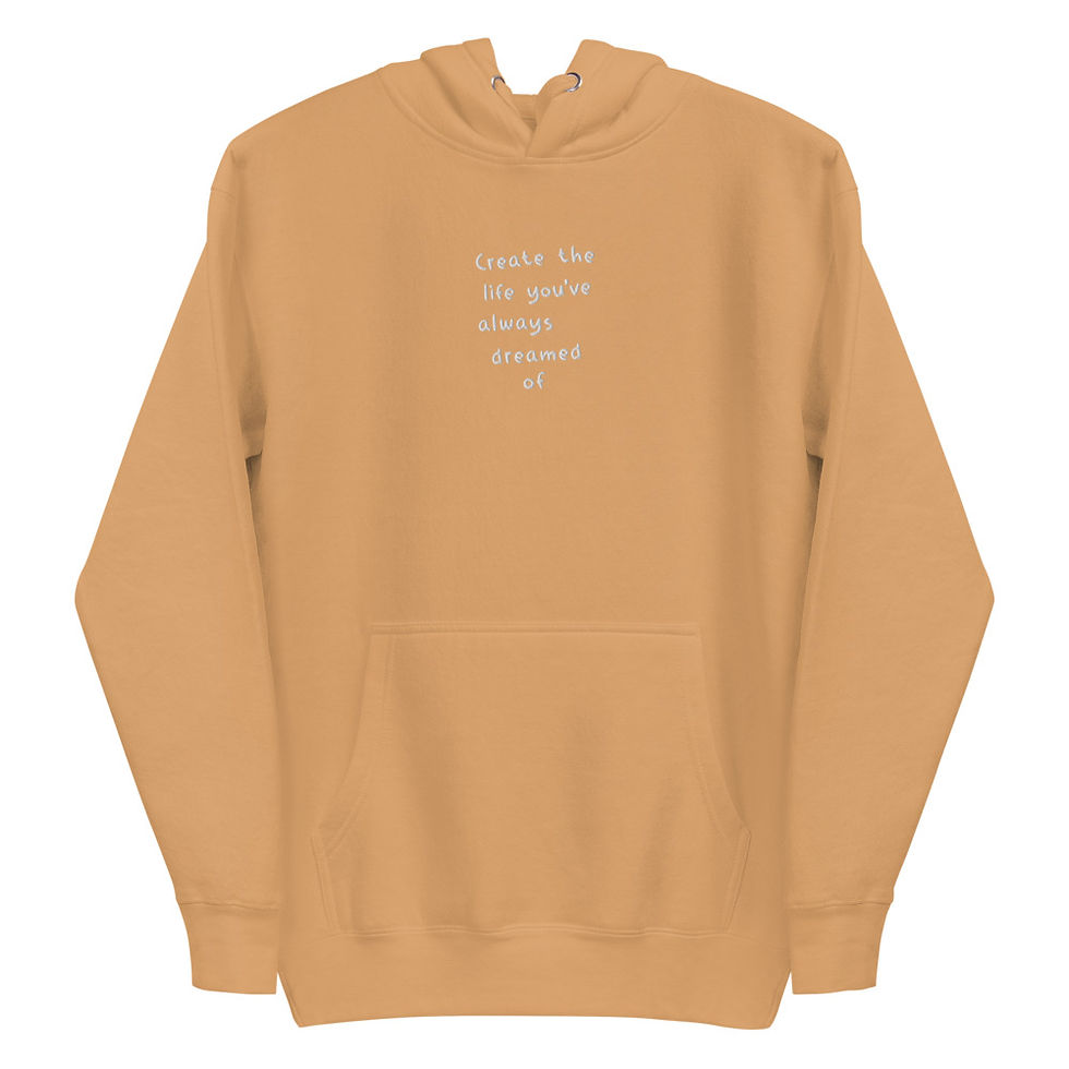 Thumbnail: Create The Life You've Always Dreamed Of Hoodie