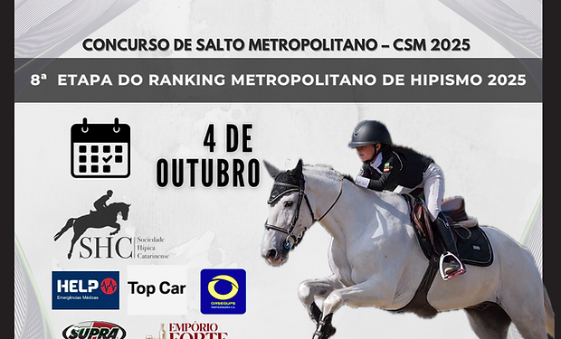 CONCURSO DE SALTO METROPOLITANO – CSM 2025
8a ETAPA DO RANKING METROPOLITANO DE HIPISMO - 04 DE OUTUBRO DE 2025
As inscrições deverão ser realizadas até as 18:00 h. do dia 02 de Outubro de 2025 através do site HTTPS://HIPISMOECO.COM.BR