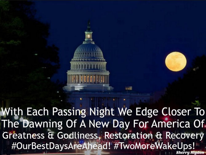 With Each Passing Night We Edge Closer To A New Day In America! #TwoMoreWakeUps!