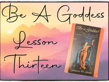 Be A Goddess: Lesson Thirteen