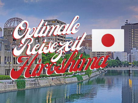 Beste Reisezeit für Hiroshima