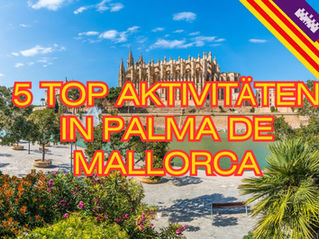 5 Top Aktivitäten in Palma de Mallorca