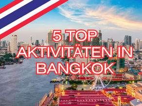 5 Top Aktivitäten in Bangkok