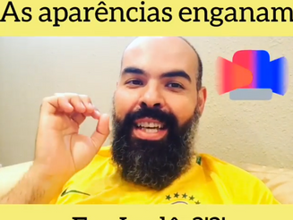 COMO SE DIZ “AS APARÊNCIAS ENGANAM” EM INGLÊS?