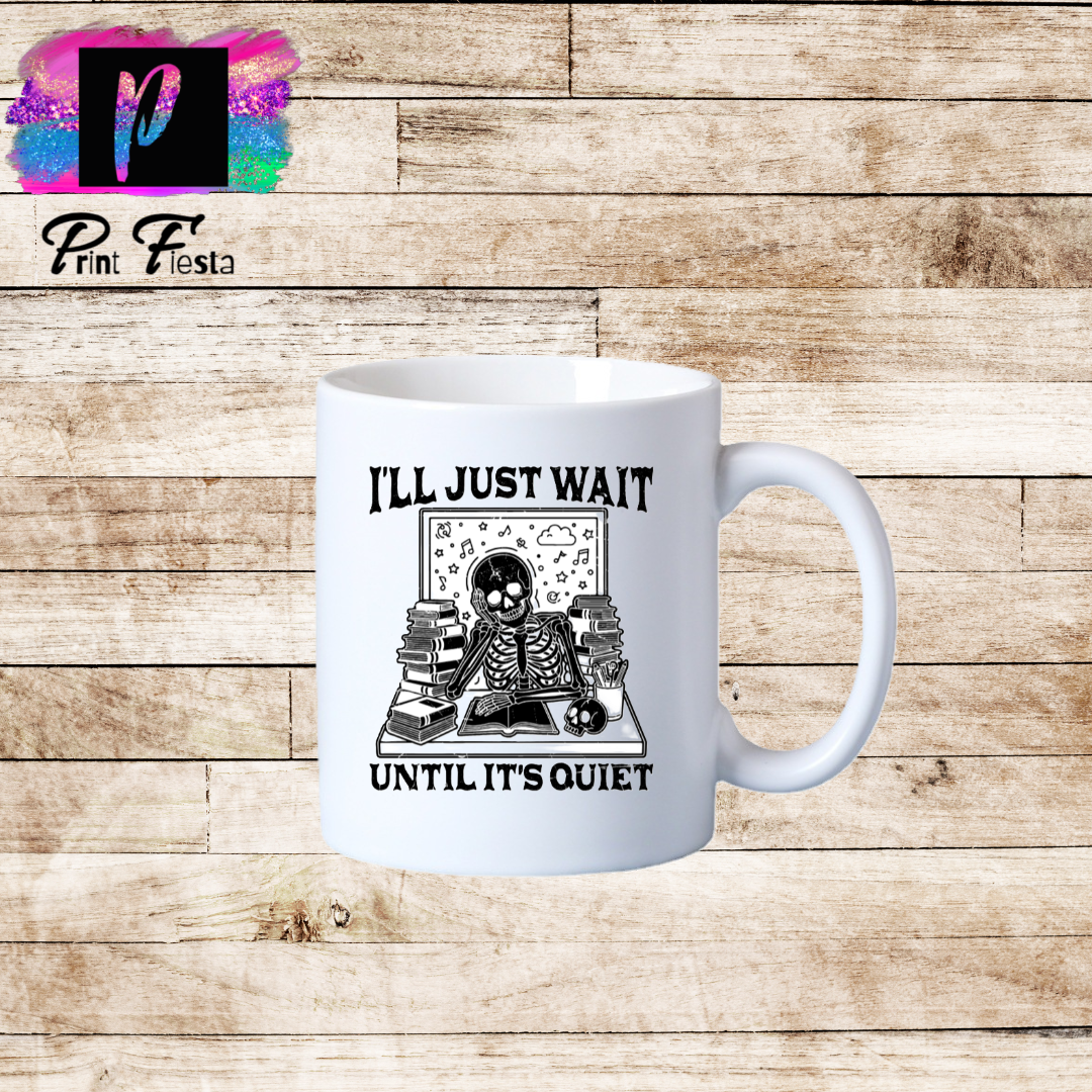 I'll Just Wait Until It's Quiet-Mug