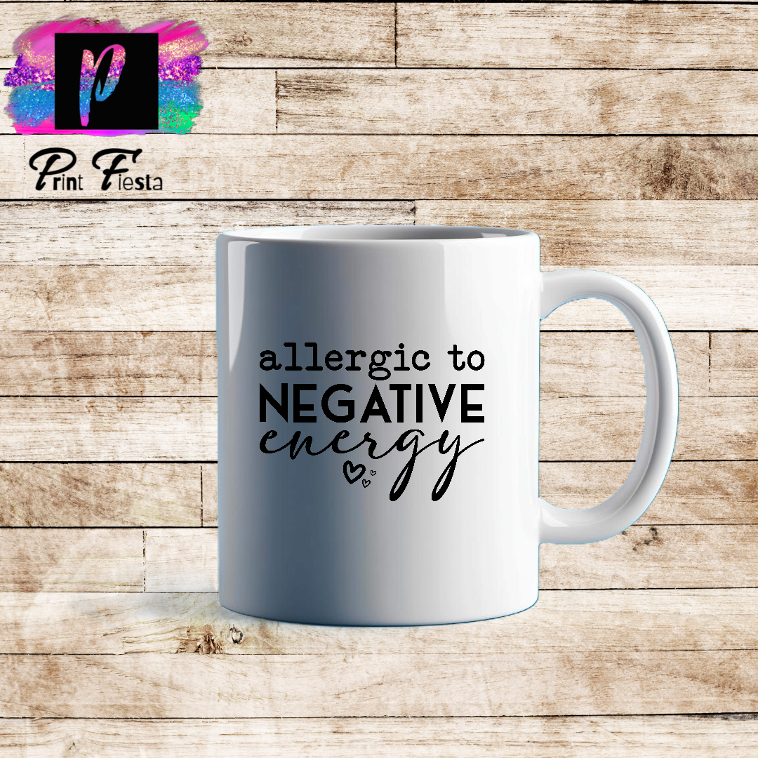 Allergic to Negative Energy- Motivational Mug