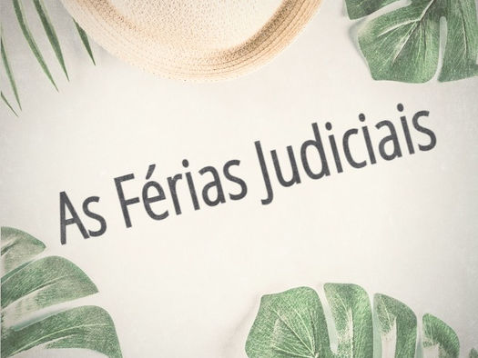 As Férias judiciais (de verão - 16 de julho a 31 de agosto).