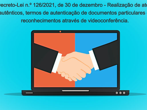 Realização de atos à distância - Decreto-Lei n.º 126/2021, de 30 de dezembro