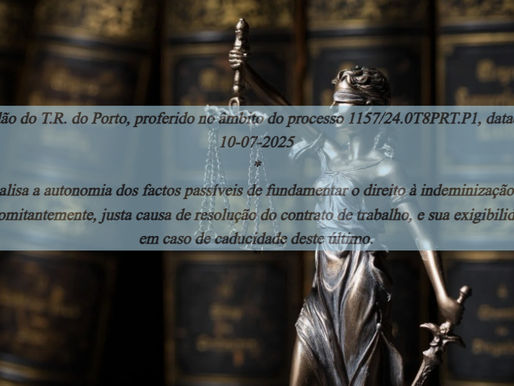 Acórdão do T.R. do Porto, proferido no âmbito do processo 1157/24.0T8PRT.P1, datado de 10-07-2025