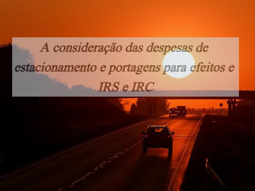 A consideração das despesas de estacionamento e portagens para efeitos e IRS e IRC