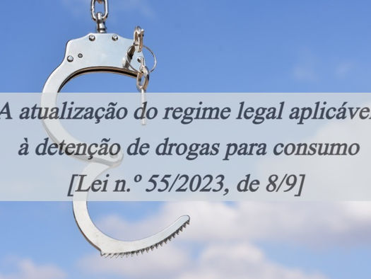 Updating the legal regime applicable to the possession of drugs for consumption [Law no. 55/2023, of 8/9]
