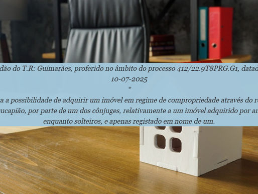 Acórdão do T.R: Guimarães, proferido no âmbito do processo 412/22.9T8PRG.G1, datado de 10-07-2025