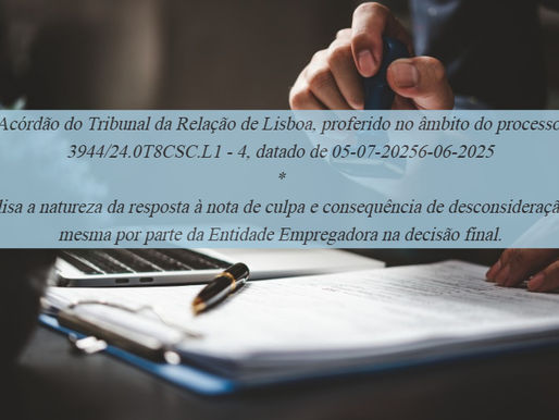 Acórdão do Tribunal da Relação de Lisboa, proferido no âmbito do processo 3944/24.0T8CSC.L1 - 4, datado de 05-07-20256-06-2025