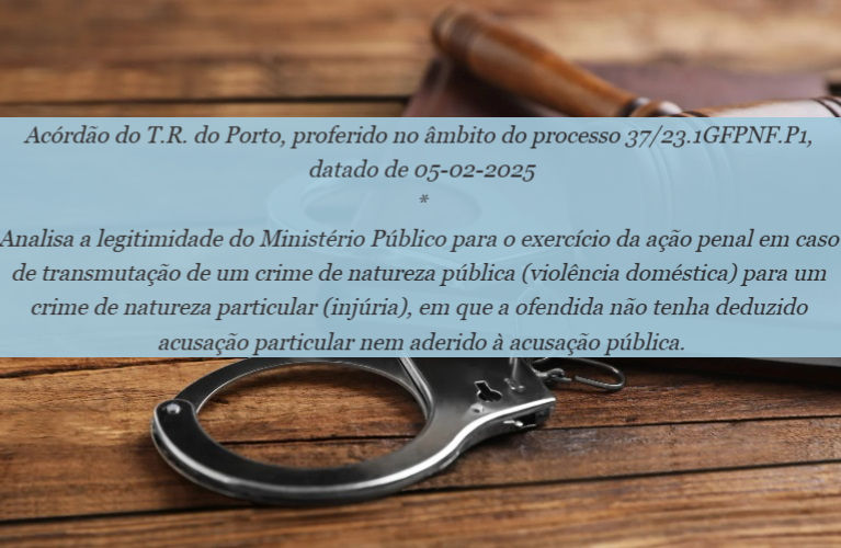 Acórdão do T.R. do Porto, proferido no âmbito do processo 37/23.1GFPNF.P1, datado de 05-02-2025