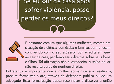 Se eu sair de casa após sofre violência, posso perder os meus direitos?