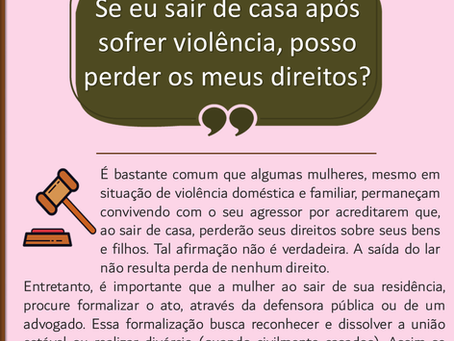 Se eu sair de casa após sofre violência, posso perder os meus direitos?
