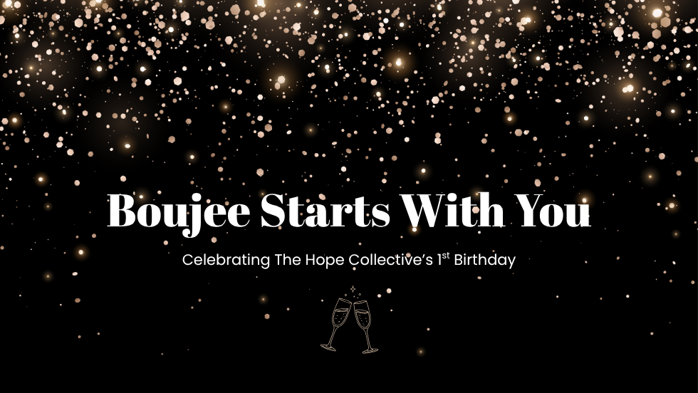 Boujee Starts With You: Celebrating The Hope Collective's 1st Birthday