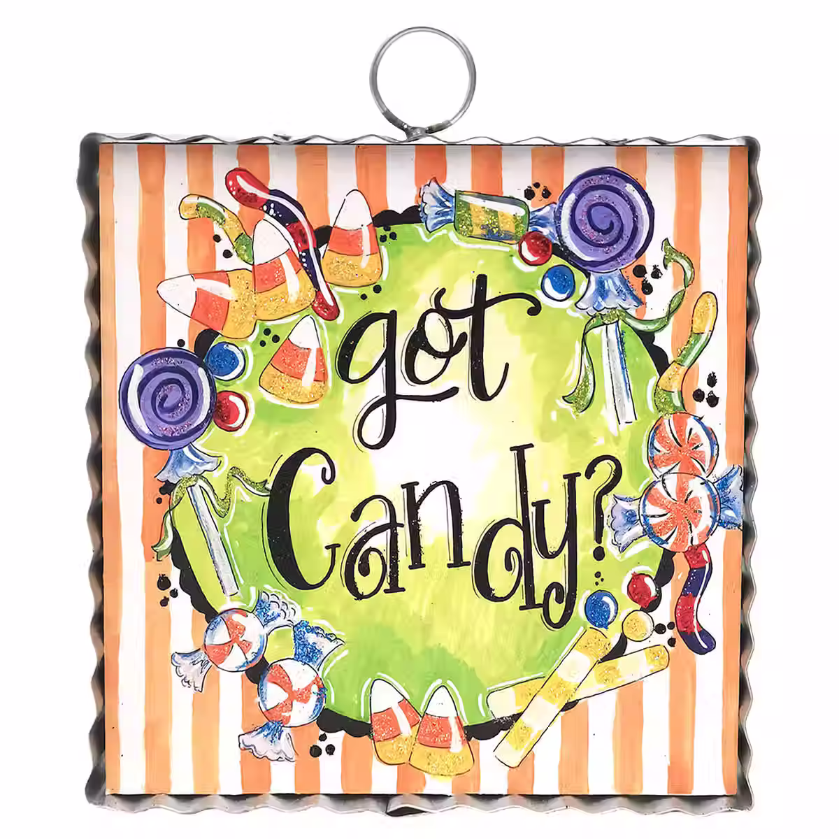 6" x 1" x 7" Round Top Collection square sign printed with a wreath of candy around "got candy", corrugated metal frame