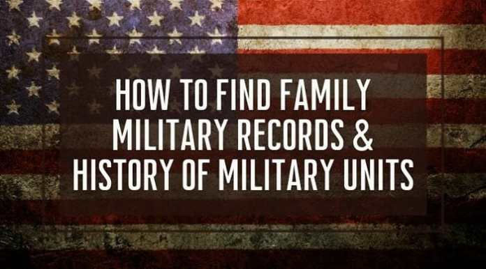 How To Find Family Military Records Or History Of Military Units