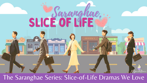 Saranghae Slice of Life: Slice-of-Life Dramas We Love