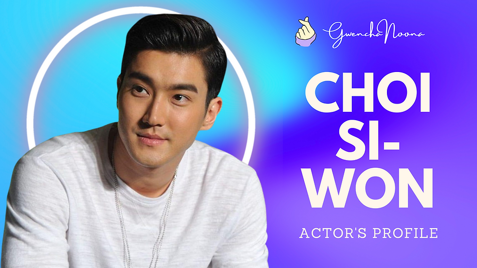 GwenchaNoona | Actor's Profile: Choi Si-won
