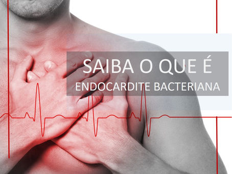 O QUE É ENDOCARDITE BACTERIANA