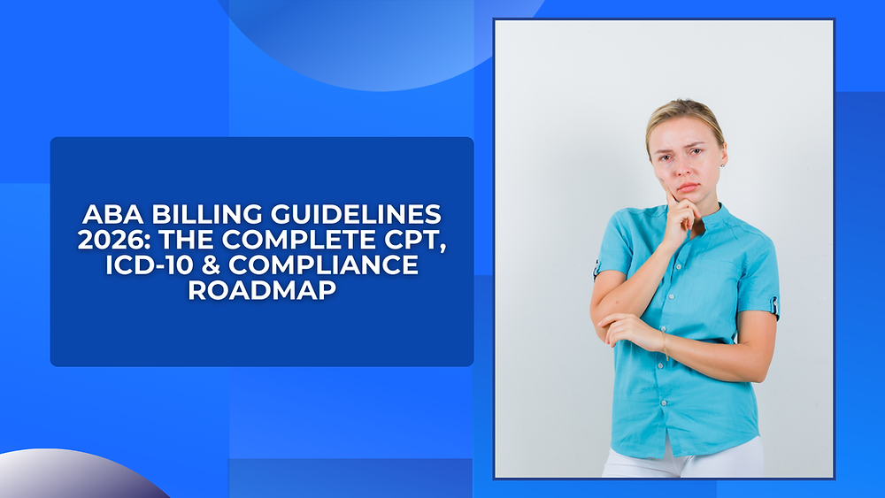 ABA Billing Guidelines 2026: CPT, ICD-10 & Compliance Roadmap