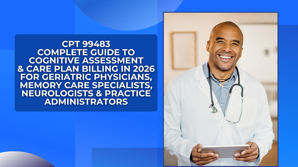 Smiling doctor in white coat holds a tablet beside a blue poster about CPT 99483 cognitive assessment and care plan billing.