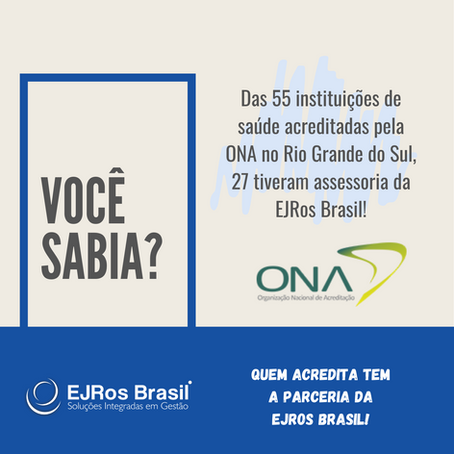Das 55 instituições de saúde acreditadas no RS, 27 tiveram assessoria da EJRos Brasil!