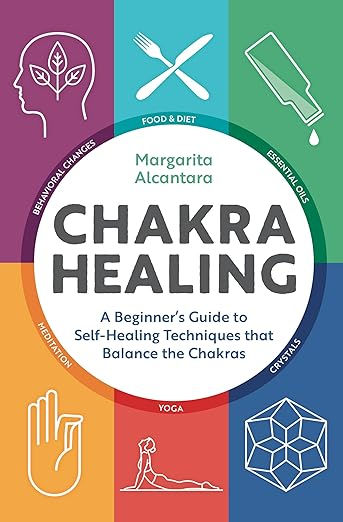 Begin your journey into chakra healing with Margarita Alcantara's guide, exploring essential oils, meditation, yoga, and more for balanced self-healing.