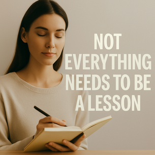 A young woman in a cozy indoor setting sits quietly with soft light falling on her face, eyes downcast in calm reflection. The overlaid bold text reads, “Not Everything Needs to Be a Lesson,” emphasizing the blog’s theme of embracing moments without forced meaning.