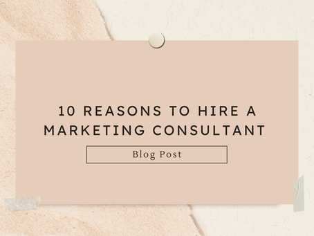 10 Reasons to Hire a Marketing Consultant