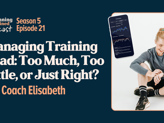 s5/e21 Training Load: Too Much, Too Little, or Just Right? with Coach Elisabeth | The Running Explained Podcast