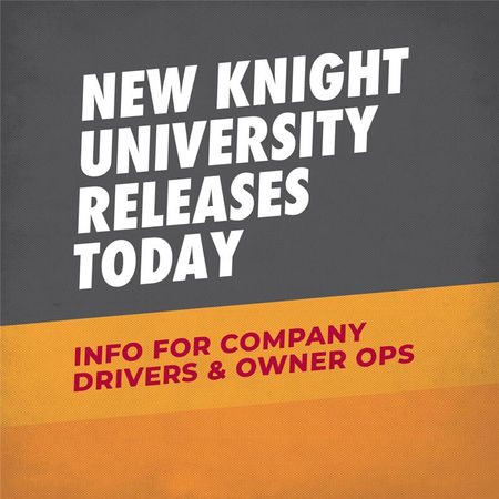 NEW Knight University Releases Today: Important Info for Company Drivers and Owner Operators