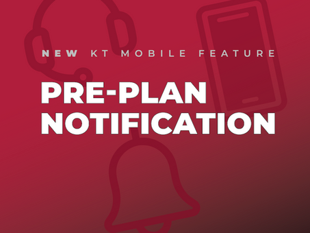 NEW KT Mobile Feature: Pre-Plan Notifications (Hands-Free!)