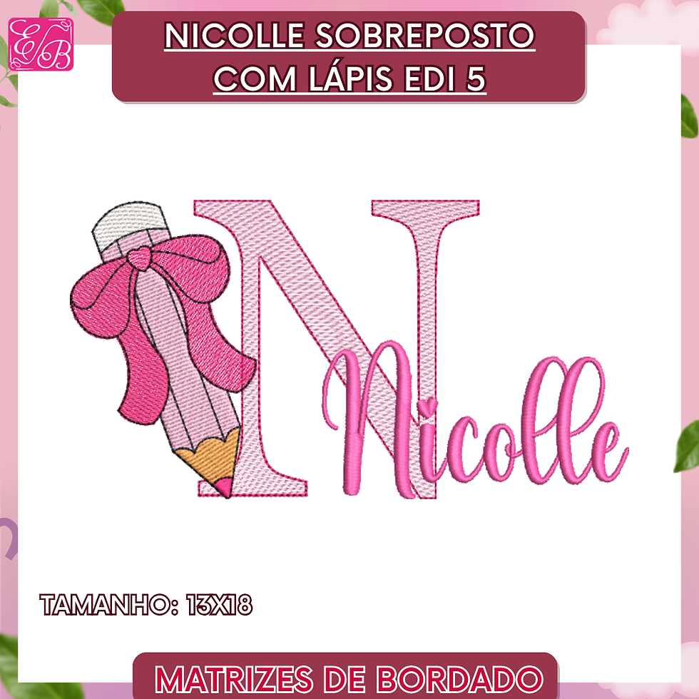 Nicolle Sobreposto com Lápis Edi - Matriz de Bordado