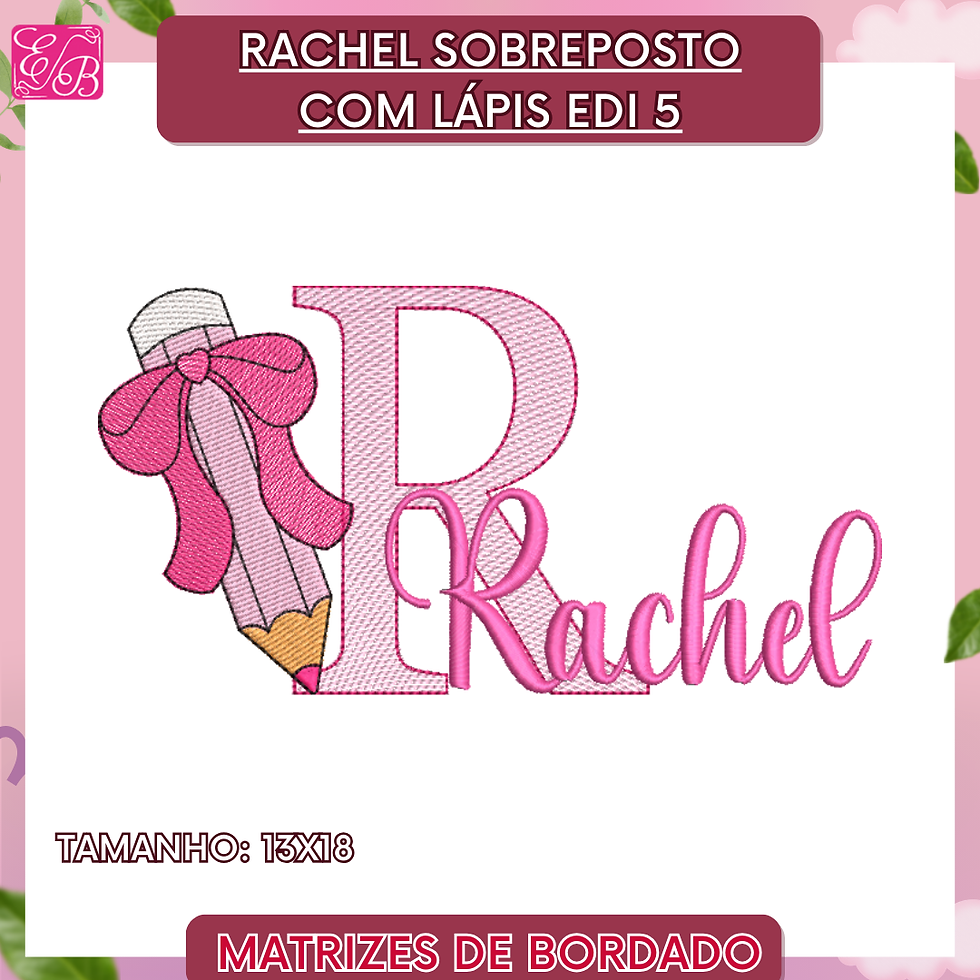 Rachel Sobreposto com Lápis Edi - Matriz de Bordado