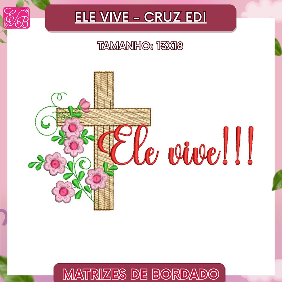 Ele Vive - Cruz Edi - Matriz de Bordado